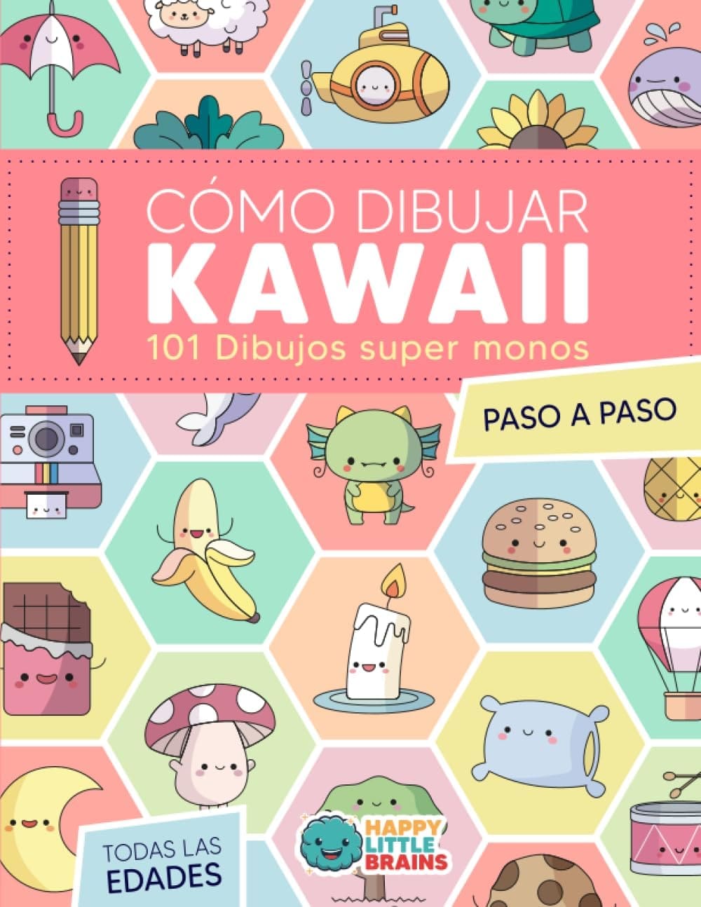 Cómo Dibujar Kawaii: 101 Dibujos Súper Monos para Aprender a Dibujar Paso a Paso